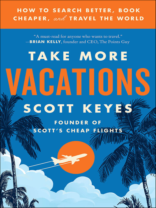 Title details for Take More Vacations by Scott Keyes - Available